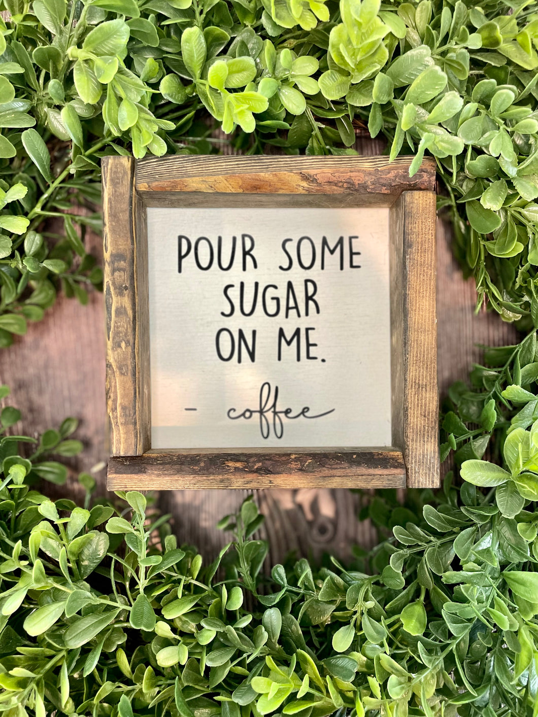 6x6 Pour Some Sugar Wooden Sign
